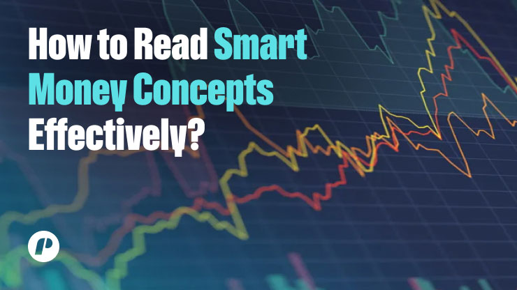 How to Read Smart Money Concepts Effectively?