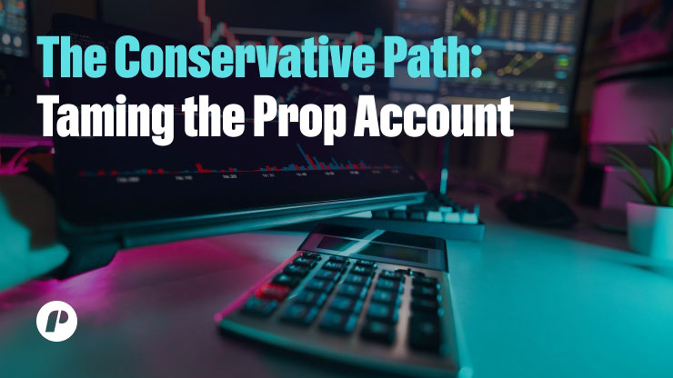 The Conservative Path: Taming the Prop Account