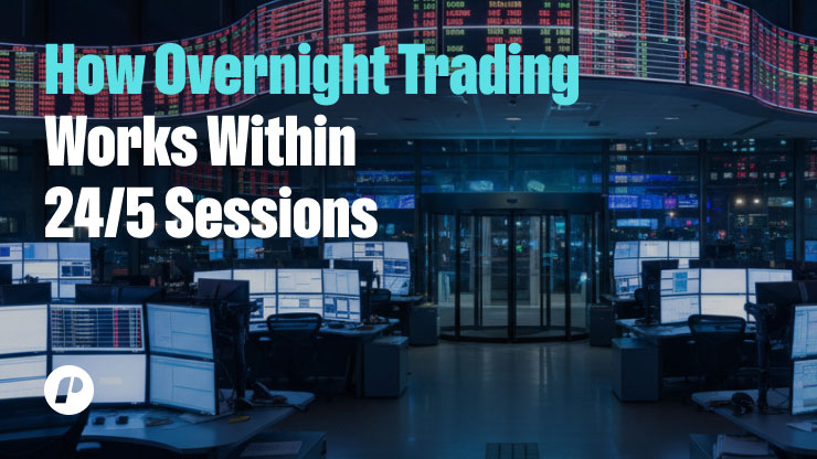How Overnight Trading Works Within 24/5 Sessions