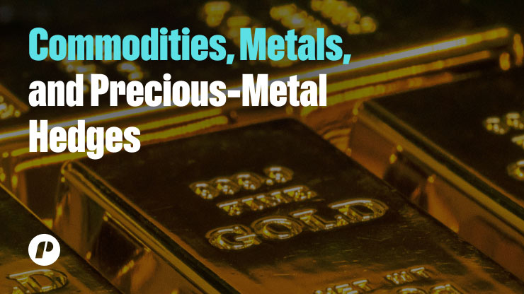 Commodities, Metals, and Precious‑Metal Hedges