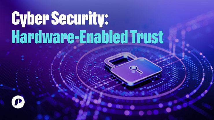 Cyber Security: Hardware-Enabled Trust