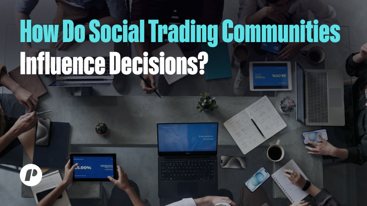 How Do Social Trading Communities Influence Decisions?