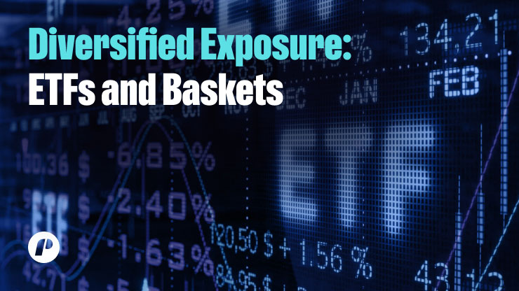 Diversified Exposure: ETFs and Baskets
