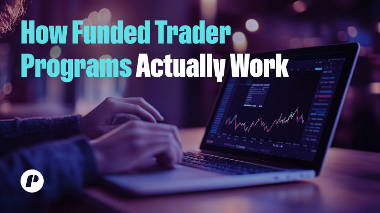 How Funded Trader Programs Actually Work
