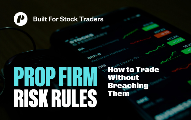 Prop Firm Risk Rules: How to Trade Without Breaching Them